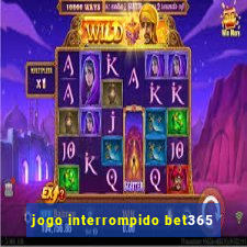 jogo interrompido bet365